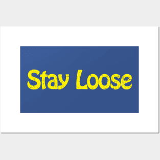 Stay Loose Posters and Art